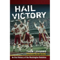 Hail Victory: An Oral History of the Washington Redskins