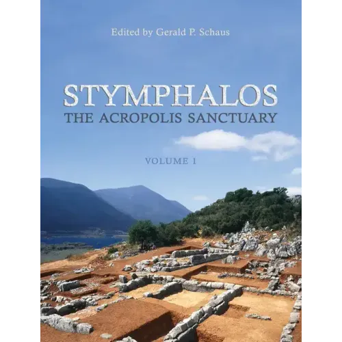 Stymphalos, Volume One: The Acropolis Sanctuary