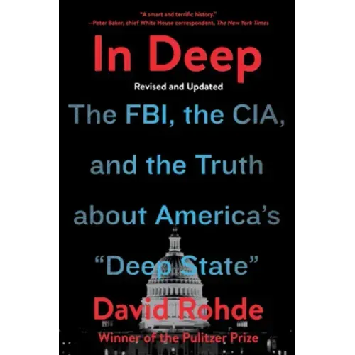 In Deep: The Fbi, the Cia, and the Truth about America's Deep State