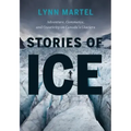 Stories of Ice: Adventure, Commerce and Creativity on Canada's Glaciers