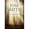 Joseph Smith: The Journey of a Prophet Spanish Edition: The Journey of a Prophet Spanish Edition