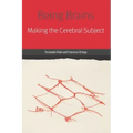 Being Brains: Making the Cerebral Subject
