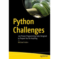 Python Challenges: 100 Proven Programming Tasks Designed to Prepare You for Anything