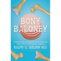 Bony Baloney: Enlightening, outrageous, and humorous tales from an orthopedic surgeon