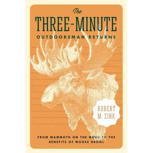 The Three-Minute Outdoorsman Returns: From Mammoth on the Menu to the Benefits of Moose Drool