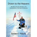 Drawn to the Heavens: My Story of Love, Devotion, and Perseverance in the Face of Adversity
