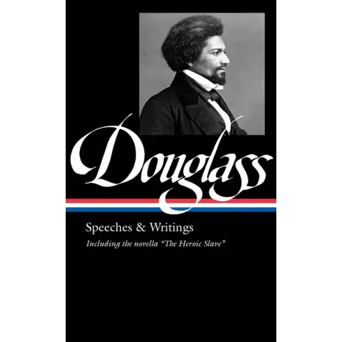 Frederick Douglass: Speeches & Writings (Loa #358)
