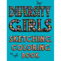 Diversity Girls Sketching Coloring Book: An Anti-racist Activity Mandala Gift Book For Tween Girls and Children Who Love Fashion, Hairstyles, Sketchin