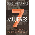 Siete mujeres: Y el secreto de su grandeza