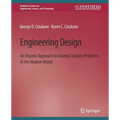 Engineering Design: An Organic Approach to Solving Complex Problems in the Modern World