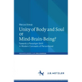 Unity of Body and Soul or Mind-Brain-Being?: Towards a Paradigm Shift in Modern Concepts of Personhood