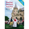 Touring Swedish America, Second Edition: Where to Go and What to See