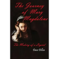 The Journey Of Mary Magdalene: The Making Of A Legend