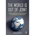 The World is Out of Joint: World-Historical Interpretations of Continuing Polarizations