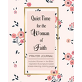 Quiet Time for the Woman of Faith: Includes Women in the Bible Inspiration & Scripture-Based Stress-Relieving Coloring Pages