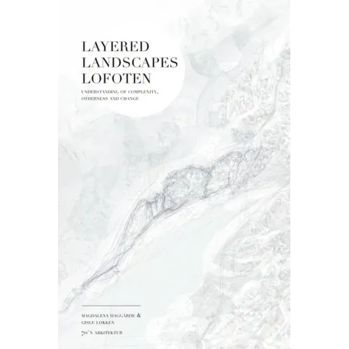 Layered Landscapes Lofoten: Understanding of Complexity, Otherness and Change
