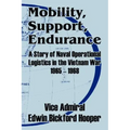 Mobility, Support, Endurance: A Story of Naval Operational Logistics in the Vietnam War 1965 - 1968