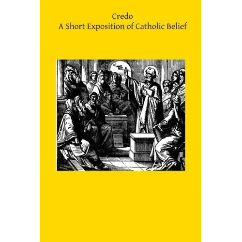 Credo: A Short Exposition of Catholic Belief