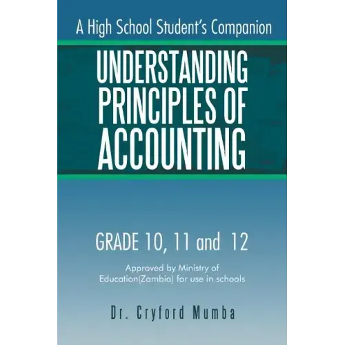 Understanding Principles of Accounting: A High School Student's Companion.
