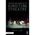 The Art and Practice of Directing for Theatre