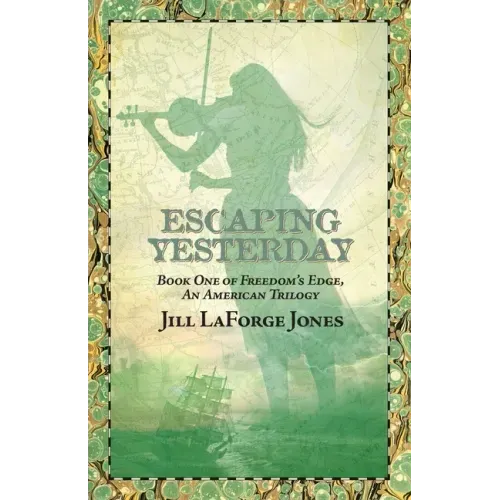 Escaping Yesterday: Book One in Freedom's Edge Trilogy
