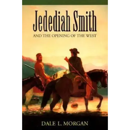 Jedediah Smith and the Opening of the West