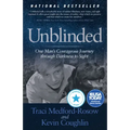 Unblinded: One Man's Courageous Journey Through Darkness to Sight