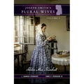 Joseph Smith's Plural Wives, Volume 1: Helen Mar Kimball