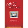 Word Painting Revised Edition: The Fine Art of Writing Descriptively