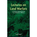 "Lectures on Land Warfare - A Tactical Manual for the Use of Infantry Officers "