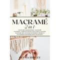 Macrame: 2 in 1 - Macramé for beginners + Macramé patterns. Complete step by step guide to master macramé art and make wonderfu