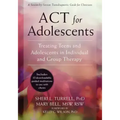 ACT for Adolescents: Treating Teens and Adolescents in Individual and Group Therapy