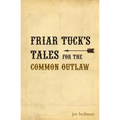 Friar Tuck's Tales for the Common Outlaw
