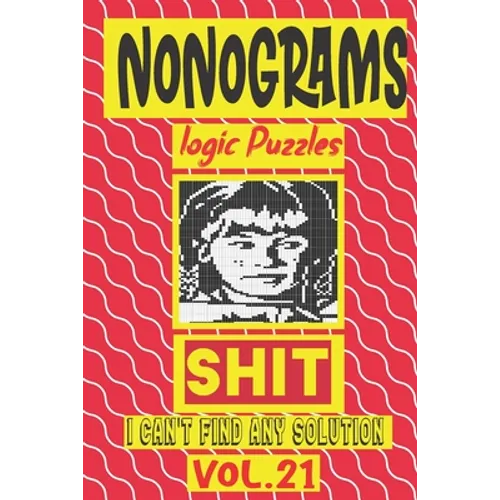 Nonogram logic Puzzle Shit I can't Find Any Soultion: Japanese Crossword Picture Logic Puzzles giddlers logic puzzlesh"