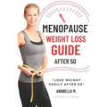 Menopause Weight Loss Guide: How to Lose Weight Safely and Effectively after 50