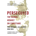 Persecuted: The Global Assault on Christians