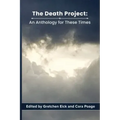 The Death Project: An Anthology for These Times