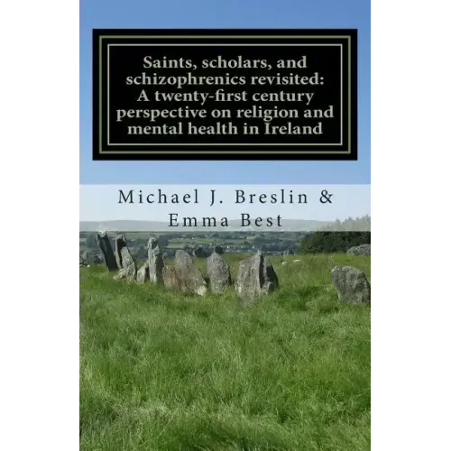 Saints, scholars, and schizophrenics revisited: : A twenty-first century perspective on religion and mental health in Ireland.