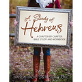 A Study of Hebrews: A chapter-by-chapter Bible study and workbook