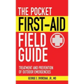 The Pocket First-Aid Field Guide: Treatment and Prevention of Outdoor Emergencies