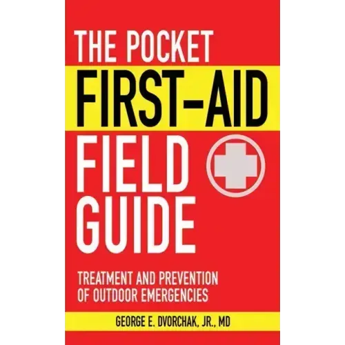 The Pocket First-Aid Field Guide: Treatment and Prevention of Outdoor Emergencies