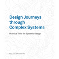 Design Journeys Through Complex Systems: Practice Tools for Systemic Design