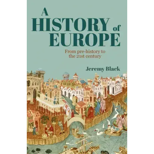 A History of Europe: From Pre-History to the 21st Century