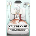 Call Me Chris: A Tale Of Healing, Recovery, Selfishness and Resolve