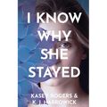 I Know Why She Stayed