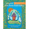 Playful Free-Form Embroidery: Stitch Stories with Texture, Pattern & Color