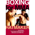 Boxing for MMA: Building the Fistic Edge in Competition & Self-Defense for Men & Women