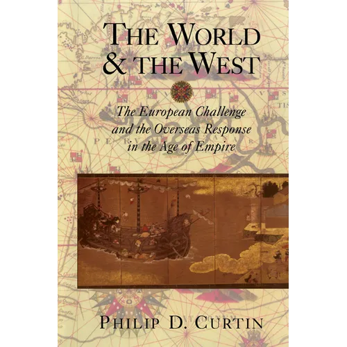 The World and the West: The European Challenge and the Overseas Response in the Age of Empire