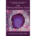 The Developmental Lens: A New Paradigm for Psychodynamic Diagnosis and Treatment