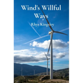 Wind's Willful Ways: An Introduction to Wind Energy and Sustainable Power Generation Through Wind Turbines